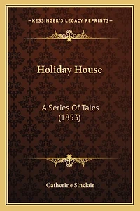 Holiday House: A Series Of Tales (1853)