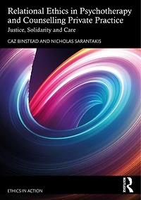 Relational Ethics Psychotherapy and Counselling Private Practice: Solidarity, Compassion, Justice