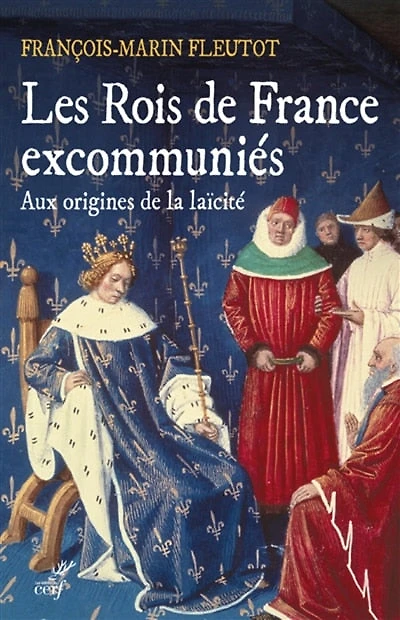 Les rois de France excommuniés: aux origines la laïcité