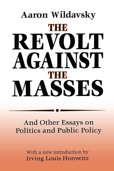 the Revolt Against Masses: and Other Essays on Politics Public Policy
