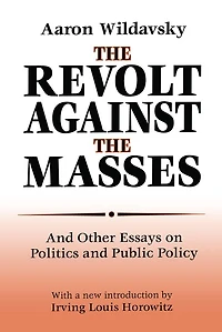 the Revolt Against Masses: and Other Essays on Politics Public Policy