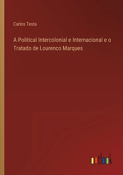A Political Intercolonial e Internacional e o Tratado de Lourenco Marques