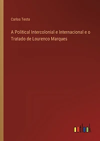 A Political Intercolonial e Internacional e o Tratado de Lourenco Marques