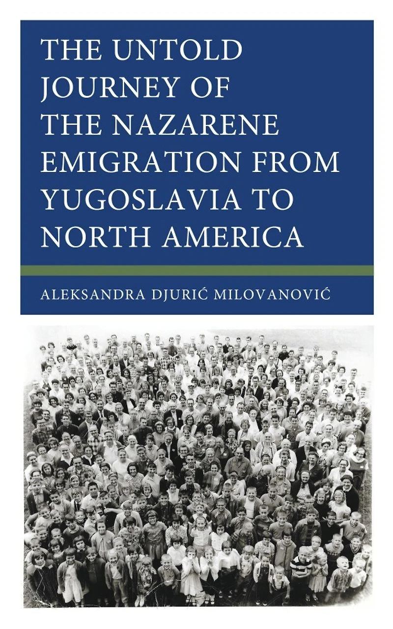the Untold Journey of Nazarene Emigration from Yugoslavia to North America