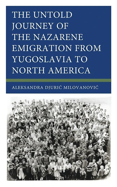 the Untold Journey of Nazarene Emigration from Yugoslavia to North America