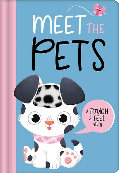 Meet The Pets: a Touch & Feel Story