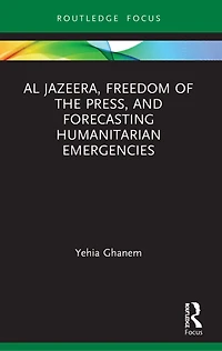 Al Jazeera, Freedom of the Press, and Forecasting Humanitarian Emergencies