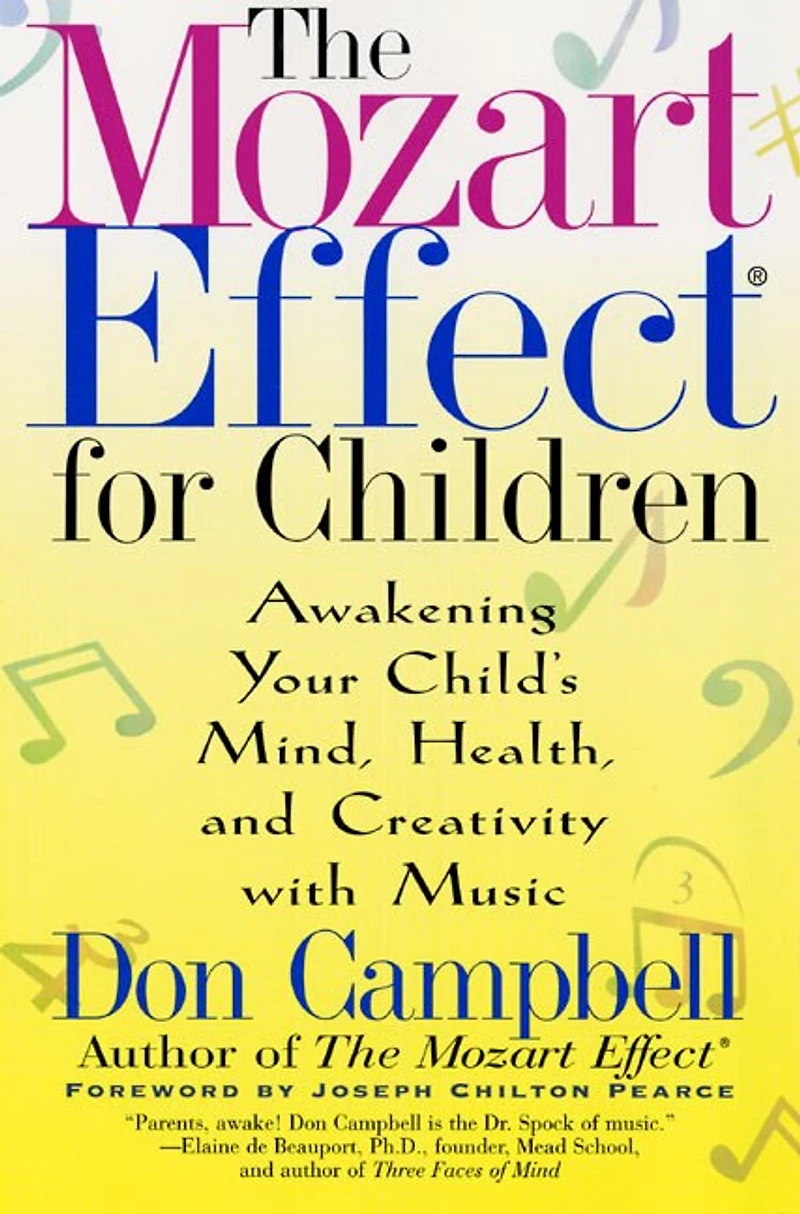 The Mozart Effect for Children: Awakening Your Child's Mind, Health, and Creativity with Music