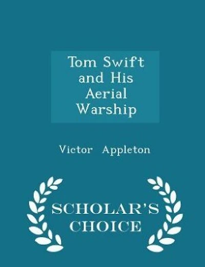 Tom Swift and His Aerial Warship - Scholar's Choice Edition