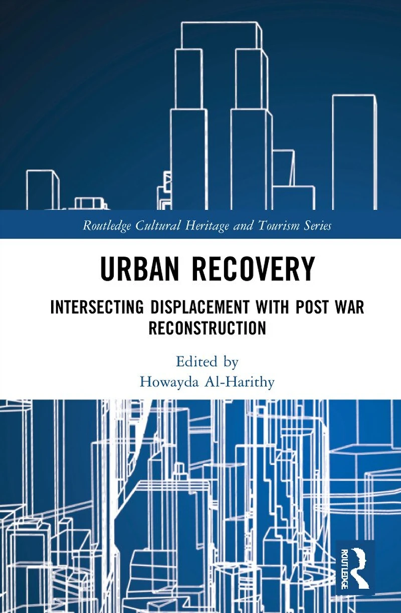 Urban Recovery: Intersecting Displacement with Post War Reconstruction