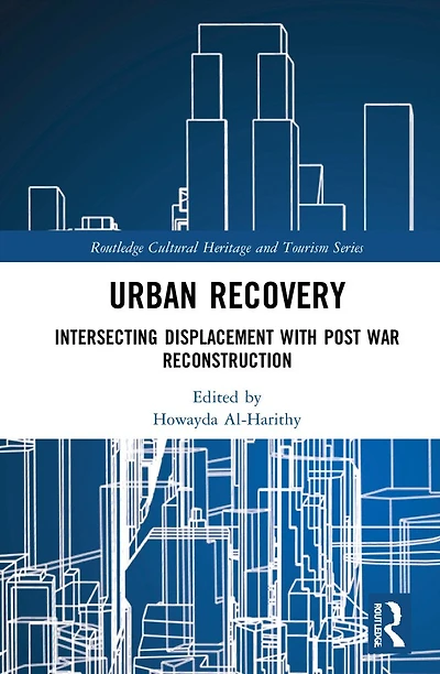 Urban Recovery: Intersecting Displacement with Post War Reconstruction