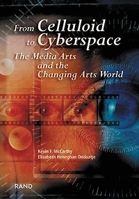 From Celluliod to Cyberspace: The Media Arts and the Changing Arts World