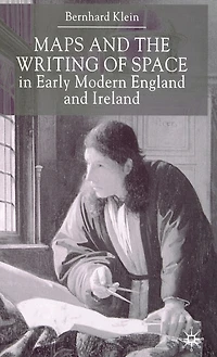 Maps And The Writing Of Space Early Modern England Ireland