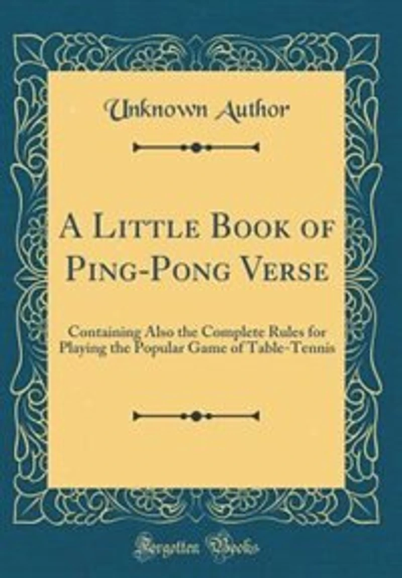 A Little Book of Ping-Pong Verse: Containing Also the Complete Rules for Playing Popular Game Table-Tennis (Classic Reprint)