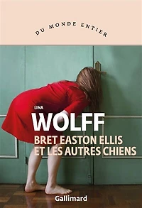 BRET EASTON ELLIS ET LES AUTRES CHIENS