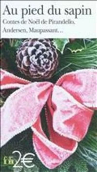 Au pied du sapin: contes de Noël Pirandello, Andersen, Maupassant...