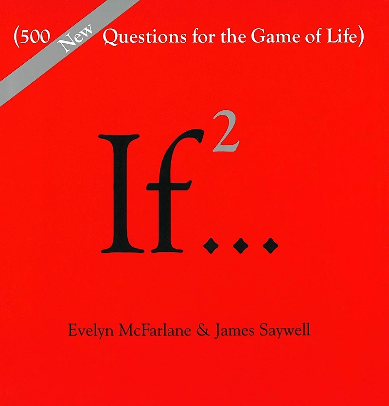 If..., Volume 2: (500 New Questions For The Game Of Life)