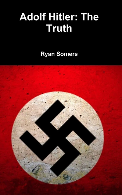 Adolf Hitler: The Truth
