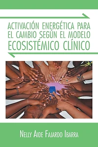 Activacion Energetica Para El Cambio Segun Modelo Ecosistemico Clinico