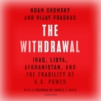The Withdrawal: Iraq, Libya, Afghanistan, And Fragility Of Us Power