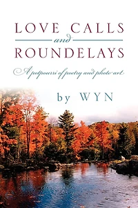 Love Calls and Roundelays: A Potpourri of Poetry Photo Art