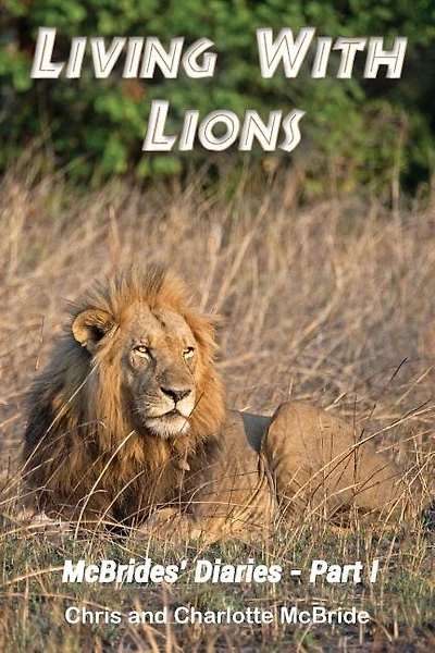 Living With Lions: McBrides' Diaries - Part I