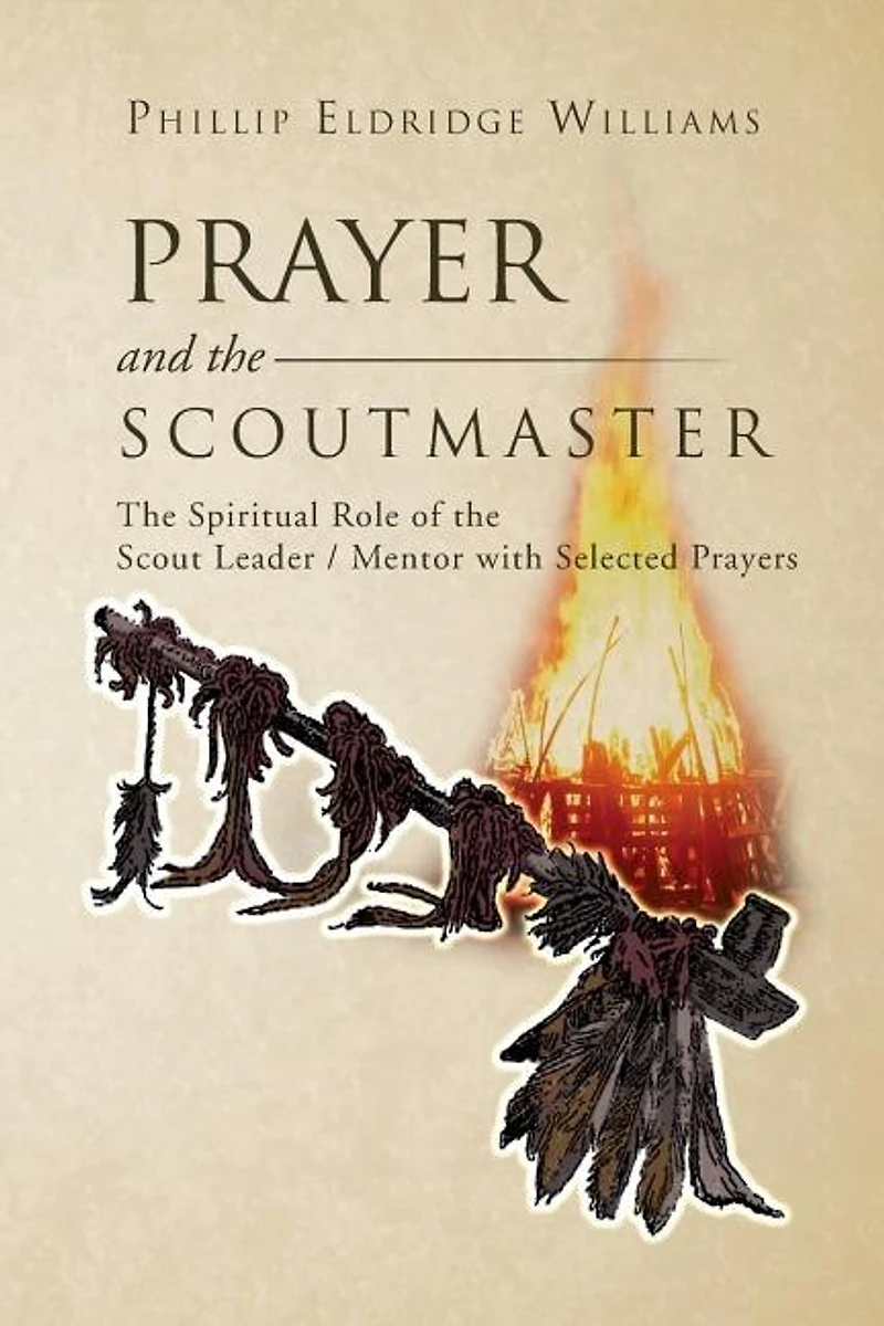 Prayer and the Scoutmaster: Spiritual Role of Scout Leader / Mentor with Selected Prayers