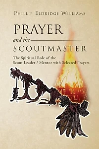Prayer and the Scoutmaster: Spiritual Role of Scout Leader / Mentor with Selected Prayers