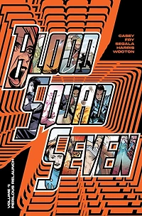 Blood Squad Seven Vol. 1: Perilous Relaunch