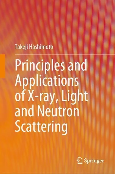 Principles and Applications of X-ray, Light Neutron Scattering