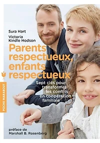 Parents respectueux, enfants respectueux : sept clés pour transformer les conflits en coopération familiale: sept clés pour transformer les conflits en coopération familiale