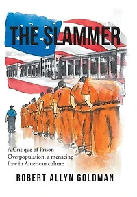 The Slammer: A Critique of Prison Overpopulation, a menacing flaw in American culture