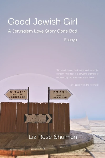 Good Jewish Girl: A Jerusalem Love Story Gone Bad