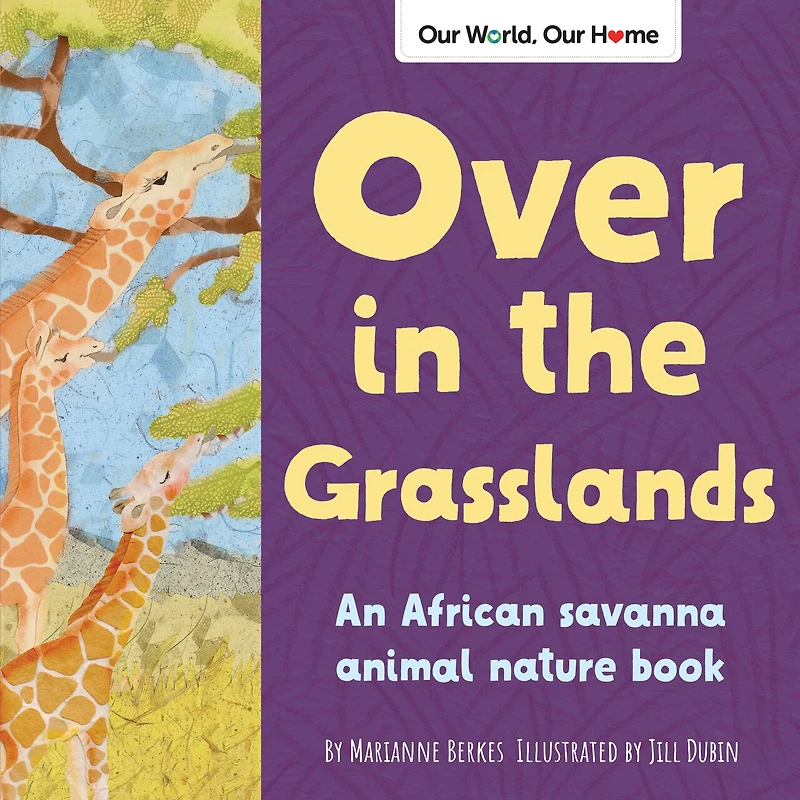 Over The Grasslands: An African Savanna Animal Nature Book