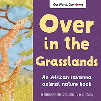 Over The Grasslands: An African Savanna Animal Nature Book