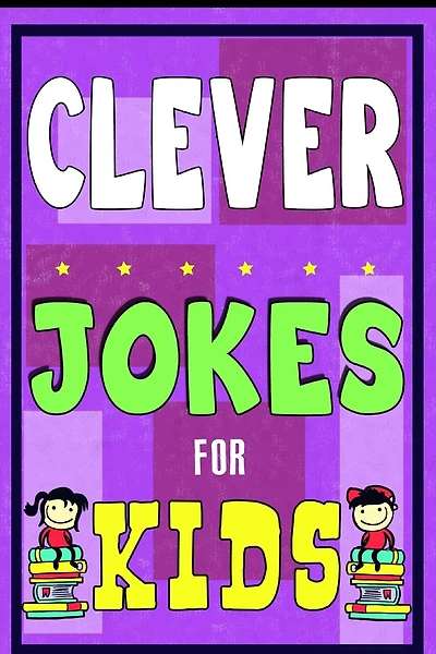 Clever Jokes For Kids Book: The Most Brilliant Collection of Brainy Jokes for Kids. Hilarious and Cunning Joke Book for Early and Beginner Readers. For All Young and Smart Fun Lovers!