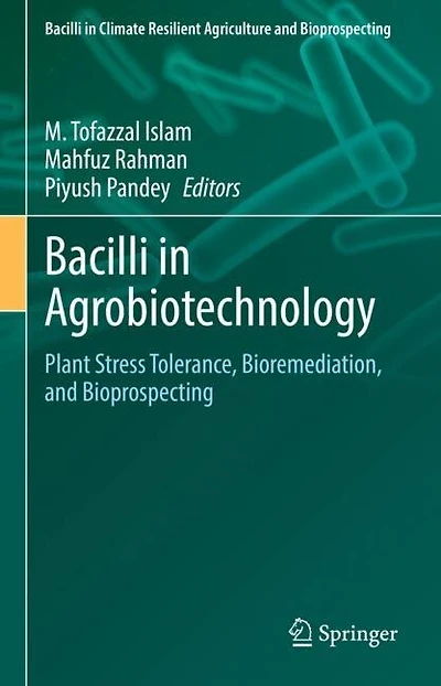 Bacilli Agrobiotechnology: Plant Stress Tolerance, Bioremediation, And Bioprospecting