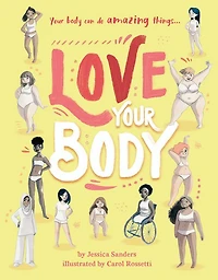 Love Your Body: Your Body Can Do Amazing Things...