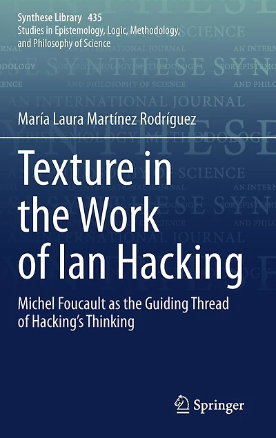 Texture The Work Of Ian Hacking: Michel Foucault As Guiding Thread Hacking's Thinking