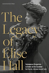 The Legacy of Elise Hall: Contemporary Perspectives on Gender and the Saxophone