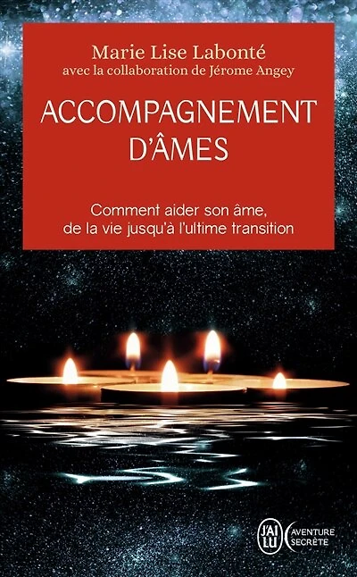 Accompagnement d'âmes: comment aider son âme, de la vie jusqu'à l'ultime transition