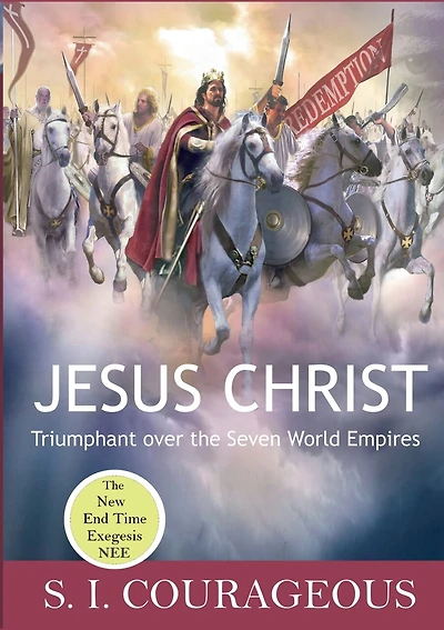 Jesus Christ: Triumphant over the Seven World Empires