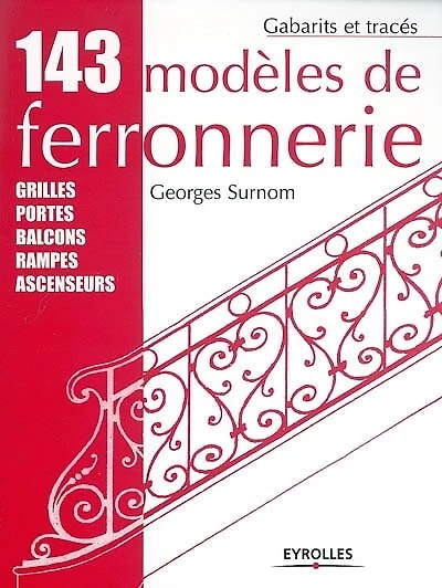 143 modèles de ferronnerie: grilles, portes, balcons, rampes, ascenseurs