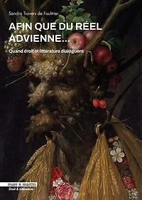 Afin que du réel advienne...: quand droit et littérature dialoguent