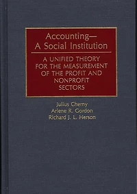 Accounting-A Social Institution: A Unified Theory for the Measurement of the Profit and Nonprofit Sectors