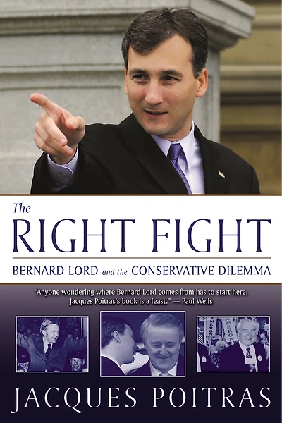 the Right Fight: Bernard Lord and Conservative Dilemma