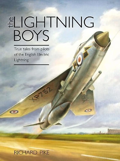 the Lightning Boys: True Tales from Pilots of English Electric (The Jet Age Series)