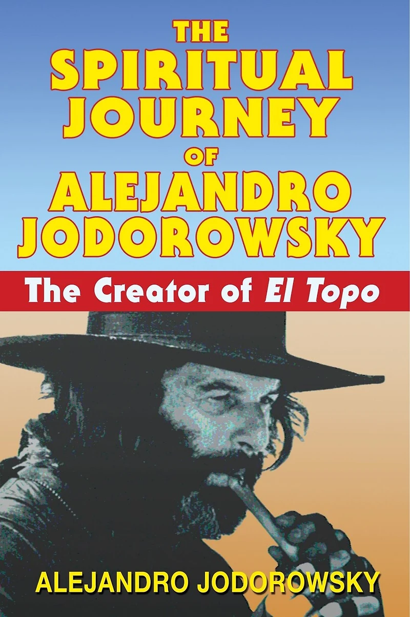 The Spiritual Journey of Alejandro Jodorowsky: Creator El Topo