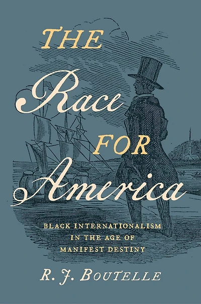 the Race for America: Black Internationalism Age of Manifest Destiny