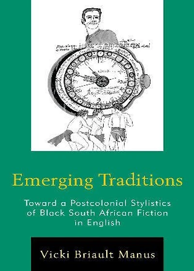 Emerging Traditions: Toward a Postcolonial Stylistics of Black South African Fiction English